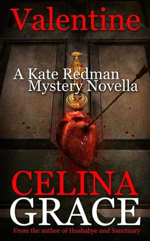 Valentine (a Kate Redman Mystery Novella) de Celina Grace