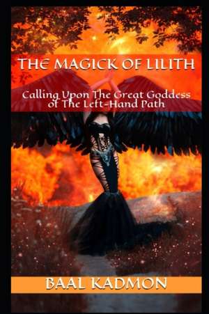 The Magick of Lilith de Baal Kadmon