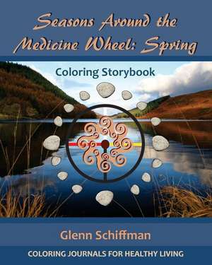 Seasons Around the Medicine Wheel de Glenn Schiffman