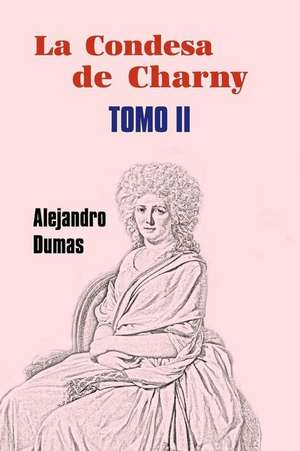 La Condesa de Charny (Tomo 2) de Alejandro Dumas