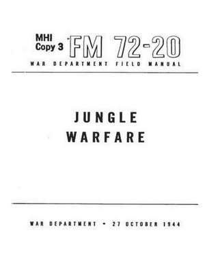 FM 72-20 Jungle Warfare(1944) by United States. War Department. General Staff de United States War Department