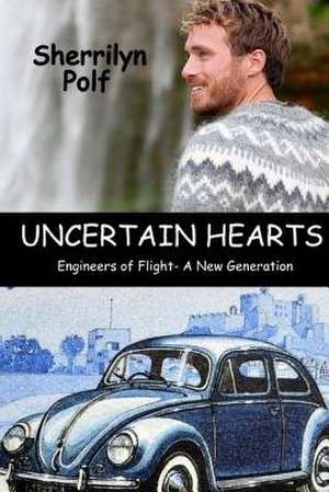 Uncertain Hearts de Sherrilyn Polf