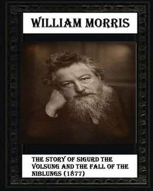 The Story of Sigurd the Volsung and the Fall of the Niblungs (1877) de William Morris