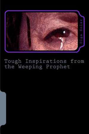 Tough Inspirations from the Weeping Prophet de MS Olga Soler