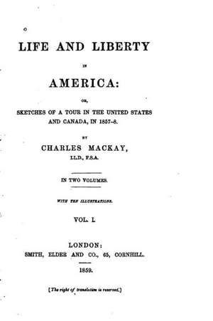 Life and Liberty in America de Charles MacKay