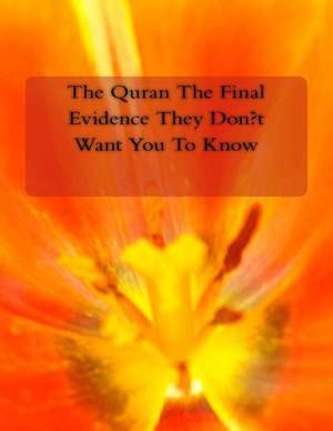 The Quran the Final Evidence They Don't Want You to Know de MR Faisal Fahim