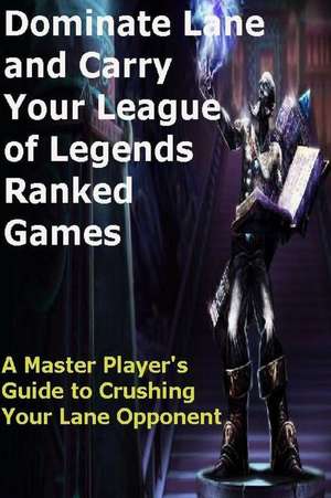 Dominate Lane and Carry Your League of Legends Ranked Games de St Petr