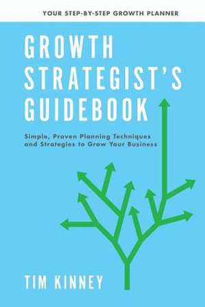 Growth Strategist's Guidebook de Tim Kinney