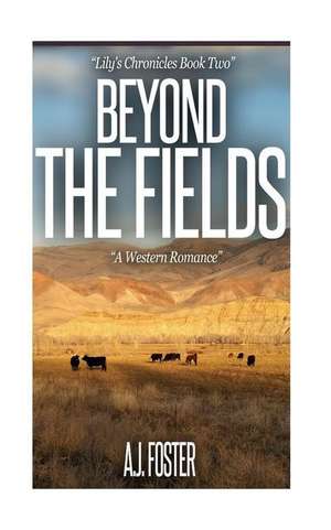 Beyond the Fields de Aj Foster