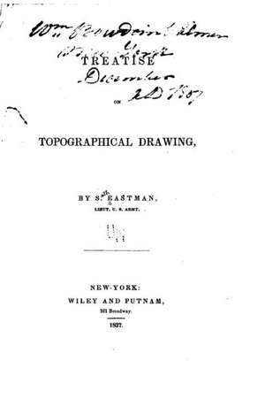 Treatise on Topographical Drawing de S. Eastman