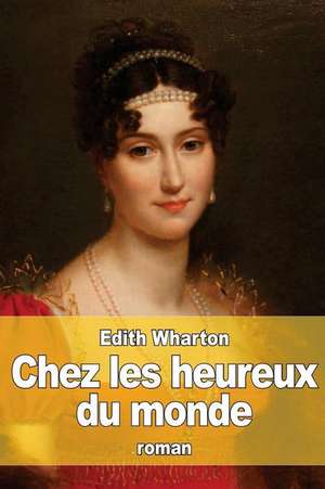 Chez Les Heureux Du Monde de Edith Wharton