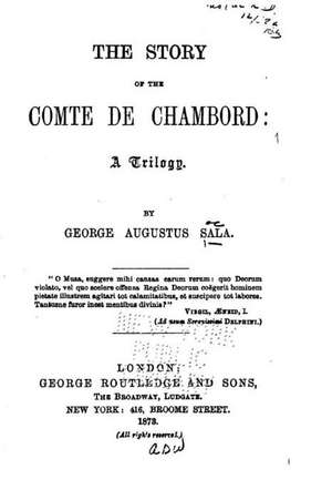 The Story of the Comte de Chambord, a Trilogy de Sala, George Augustus