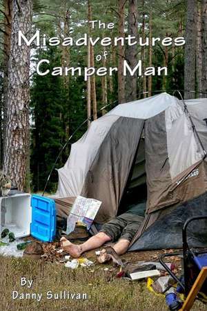 The Misadventures of Camper Man de Danny Sullivan