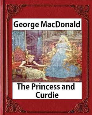 The Princess and Curdie (1883), by George MacDonald (Author) de George MacDonald