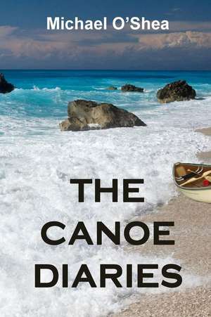 The Canoe Diaries de Michael O'Shea