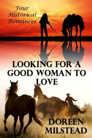 Looking for a Good Woman to Love de Doreen Milstead