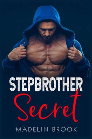 Stepbrother Secret de Madelin Brook