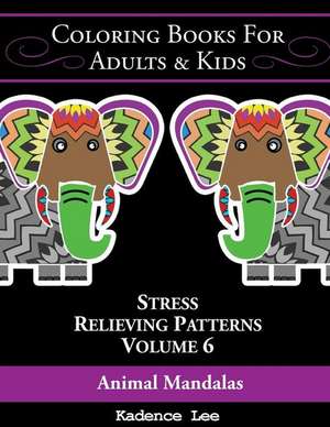 Coloring Books for Adults & Kids, Volume 6 de Kadence Lee