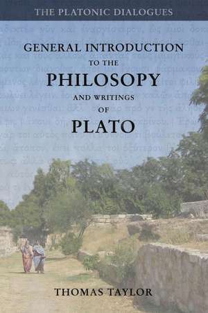 General Introduction to the Philosophy and Writings of Plato de Thomas Taylor