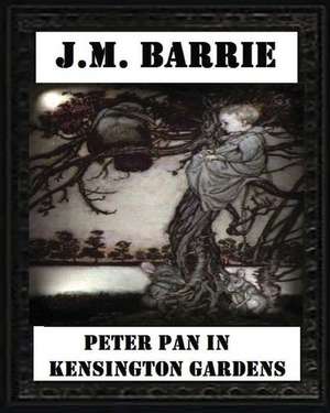 Peter Pan in Kensington Gardens (1906), by J. M. Barrie (Children's Classics) de James Matthew Barrie