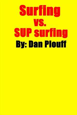 Surfing vs. Sup Surfing de Dan Plouff