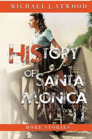 History of Santa Monica II de Michael J. Atwood