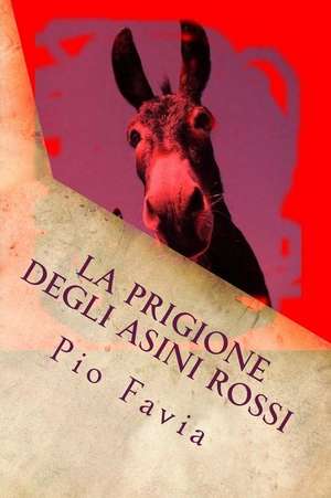 La Prigione Degli Asini Rossi de Pio Favia