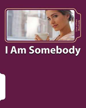 I Am Somebody de Lisa Lillian Manfrede