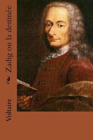 Zadig Ou La Destinee de M. Voltaire