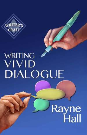 Writing Vivid Dialogue de Rayne Hall