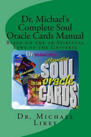 Dr. Michael's Complete Soul Oracle Cards Manual de Dr Michael H. Likey Ph. D.