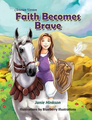 Faith Becomes Brave Christian Version de Janie L. Hinkson