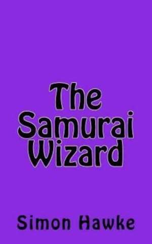 The Samurai Wizard de Simon Hawke