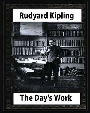 The Day's Work (1898), by Rudyard Kipling de Rudyard Kipling