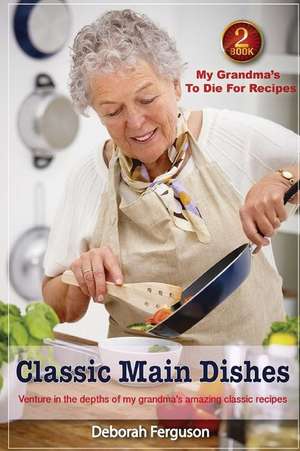 Cookbook 2 My Grandma's to Die for Recipes de Deborah Ferguson