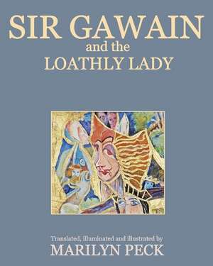 Sir Gawain and the Loathly Lady de Marilyn Peck