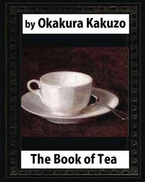 The Book of Tea (1906) by Okakura Kakuzo de Kakuzo Okakura