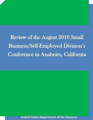 Review of the August 2010 Small Business/Self-Employed Division's Conference in Anaheim, California de United States Department of the Treasury