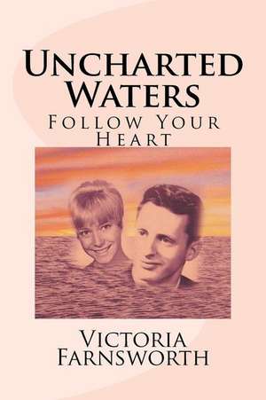 Uncharted Waters de Victoria Farnsworth