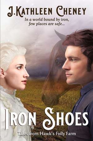 Iron Shoes de J. Kathleen Cheney