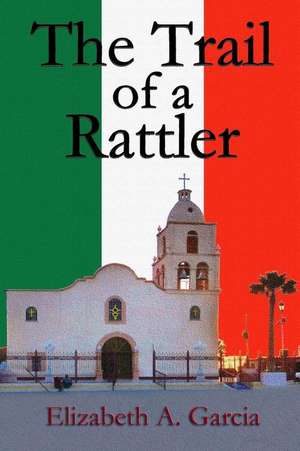 The Trail of a Rattler de Elizabeth A. Garcia