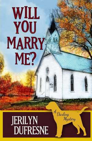 Will You Marry Me? de Jerilyn DuFresne