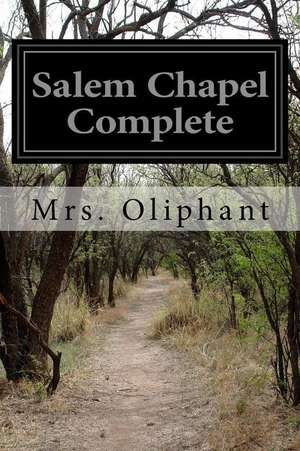 Salem Chapel Complete de Margaret Wilson Oliphant