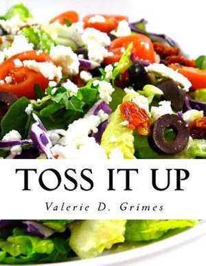 Toss It Up (Salad Book) de Valerie Devone