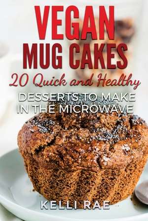 Vegan Mug Cakes de Kelli Rae