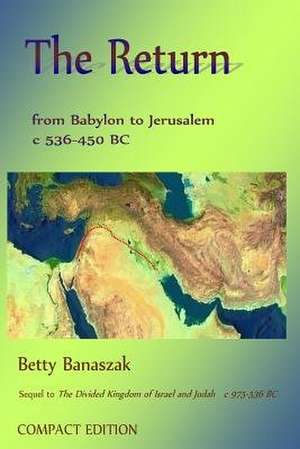 The Return from Babylon to Jerusalem C 536 BC-450 BC de Betty Banaszak