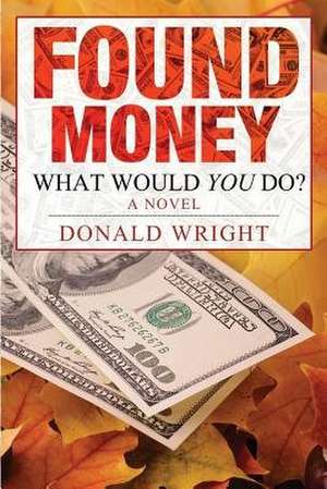 Found Money de Donald a. Wright Jr