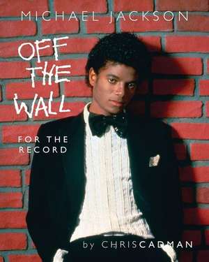 Michael Jackson Off the Wall for the Record de Chris Cadman