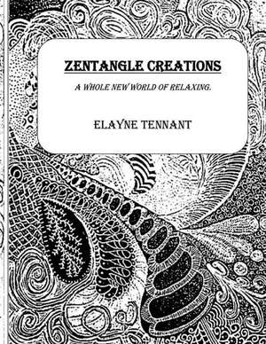 Zentangle Creations de Elayne Tennant