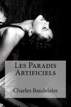 Les Paradis Artificiels de Charles P. Baudelaire